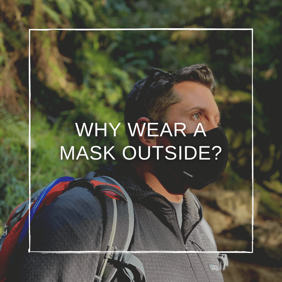 Why Should I Wear a Face Mask Outside? – HALOLIFE